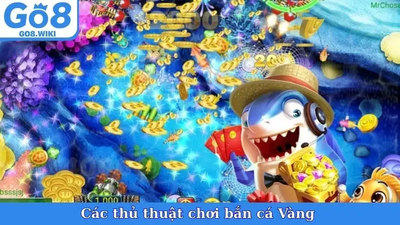 Các thủ thuật chơi bắn cá Vàng 
