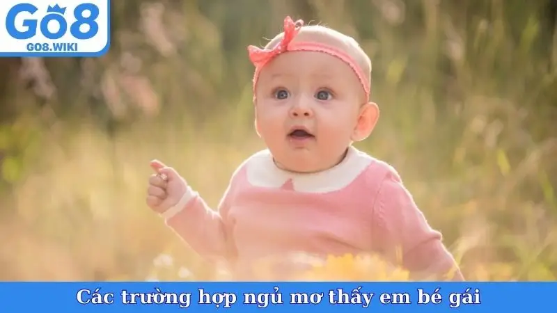 Các trường hợp ngủ mơ thấy em bé gái