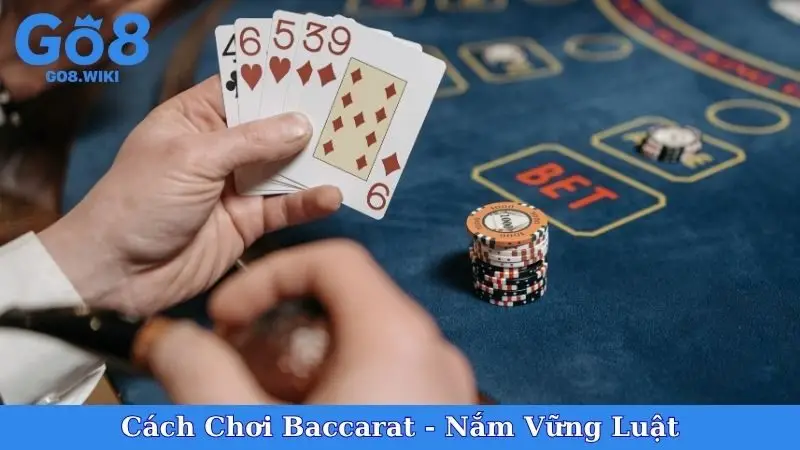 Cách Chơi Baccarat - Nắm Vững Luật