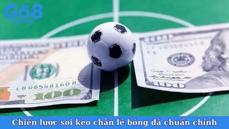 Chiến lược soi kèo chẵn lẻ bóng đá chuẩn chỉnh