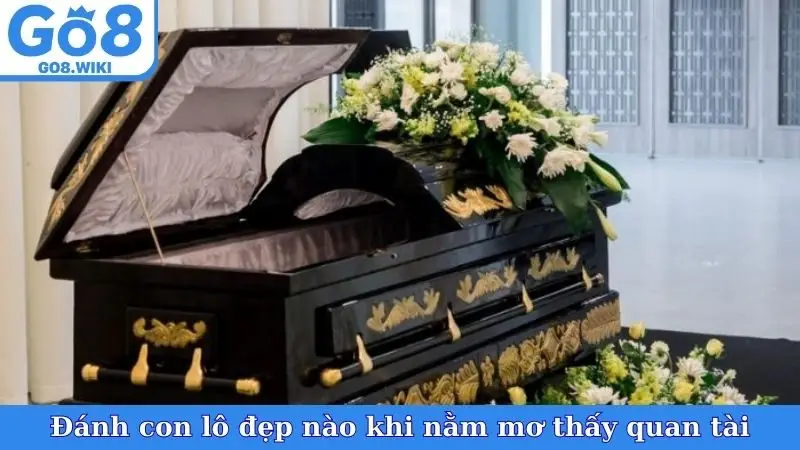 Đánh con lô đẹp nào khi nằm mơ thấy quan tài