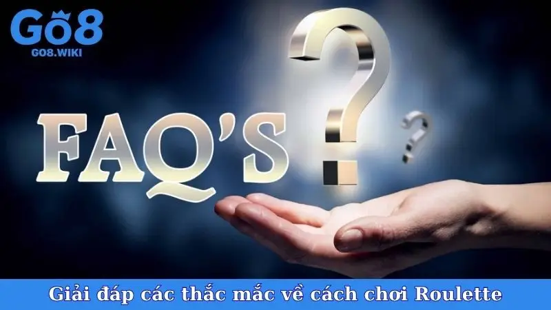 Giải đáp các thắc mắc về cách chơi Roulette