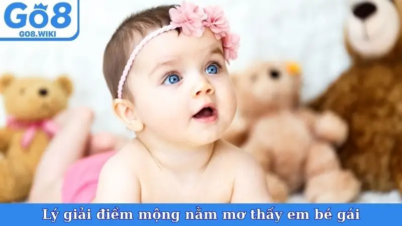 Lý giải điềm mộng nằm mơ thấy em bé gái